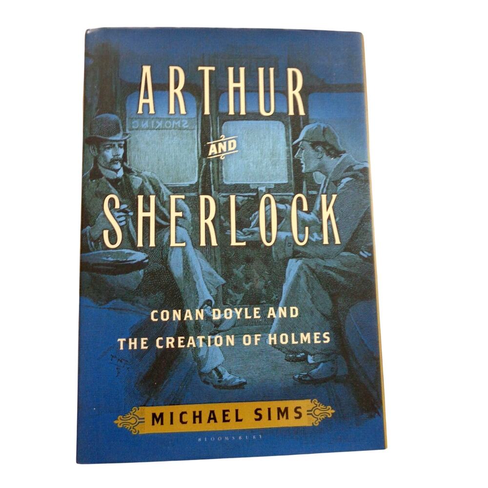 Arthur and Sherlock Conan Doyle Creation of Holmes Michael Sims Hardcover HC